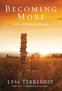 Becoming More Than a Good Bible Study Girl 