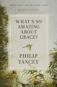 What's So Amazing About Grace? Revised and Updated 