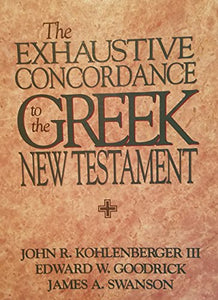 The Exhaustive Concordance to the Greek New Testament 