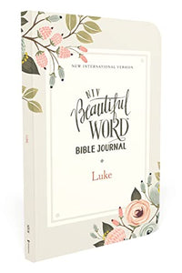 NIV, Beautiful Word Bible Journal, Luke, Paperback, Comfort Print 