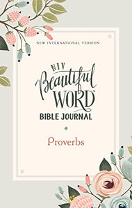 NIV, Beautiful Word Bible Journal, Proverbs, Paperback, Comfort Print 