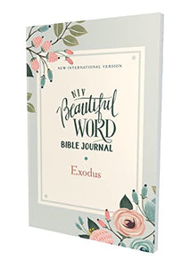 NIV, Beautiful Word Bible Journal, Exodus, Paperback, Comfort Print 