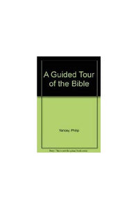 A Guided Tour of the Bible 