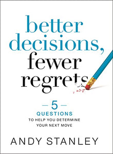 Better Decisions, Fewer Regrets 