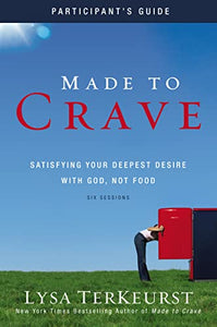 Made to Crave Bible Study Participant's Guide 