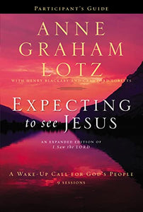 Expecting to See Jesus Bible Study Participant's Guide 