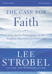 The Case for Faith Bible Study Guide Revised Edition 