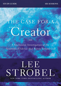 The Case for a Creator Bible Study Guide Revised Edition 