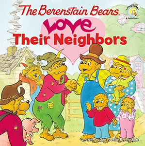 The Berenstain Bears Love Their Neighbors 