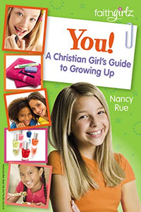 You! A Christian Girl's Guide to Growing Up 