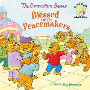 The Berenstain Bears Blessed are the Peacemakers 