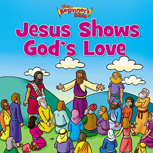 The Beginner's Bible Jesus Shows God's Love 