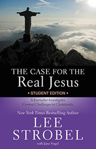 The Case for the Real Jesus Student Edition 