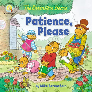 The Berenstain Bears Patience, Please 