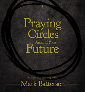 Praying Circles Around Your Future 