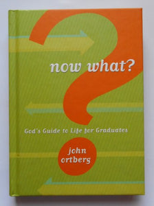 Now What? God's Guide to Life for Graduates 