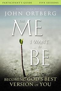 The Me I Want to Be Bible Study Participant's Guide 