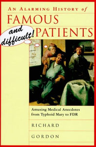 Alarming History of Famous and Difficult Patients 