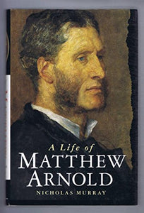 A Life of Matthew Arnold 