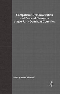 Comparative Democratization and Peaceful Change in Single-Party-Dominant Countri 