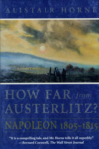 How Far from Austerlitz?: Napoleon 1805-1815 