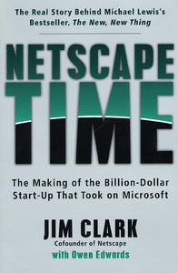 Netscape Time: the Making of the Billion Dollar Start-up That Took on Microsoft 