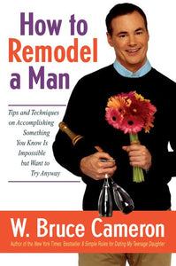 How to Remodel a Man 