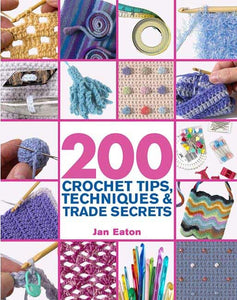 200 Crochet Tips, Techniques & Trade Secrets 