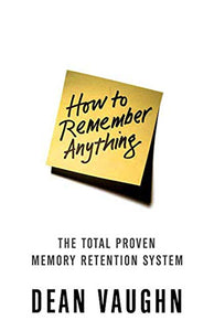 How to Remember Anything 