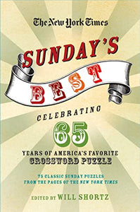 The New York Times Sunday's Best: Celebrating 65 Years of America's Favorite Crossword Puzzle 