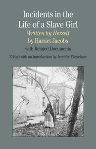 Incidents in the Life of a Slave Girl, Written by Herself 