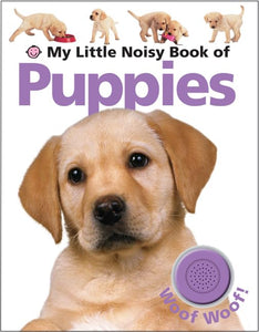 My Little Noisy Book of Puppies 