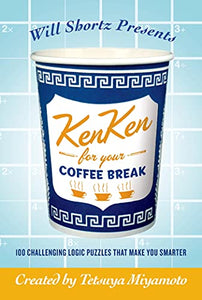 Will Shortz Presents Kenken for Your Coffee Break 