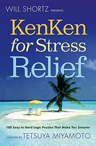 Will Shortz Presents KenKen for Stress Relief 