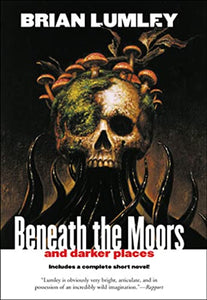 Beneath the Moors and Darker Places 