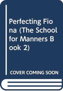 School for Manners Book #02 Perfecting Fiona 