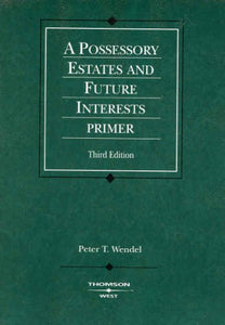 Possessory Estates and Future Interests Primer 