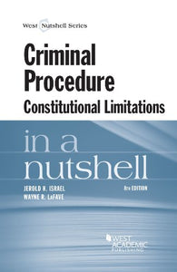 Criminal Procedure, Constitutional Limitations in a Nutshell 