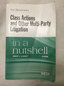 Class Actions and Other Multi-Party Litigation in a Nutshell 