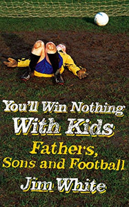 You'll Win Nothing With Kids 