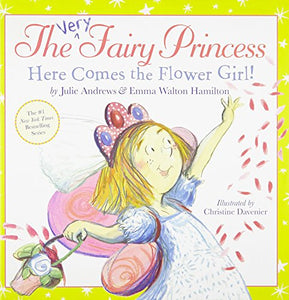 The Very Fairy Princess: Here Comes the Flower Girl! 