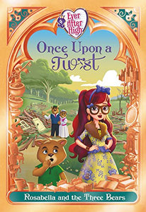 Ever After High: Once Upon a Twist: Rosabella and the Three Bears 