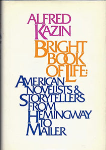 Bright Book of Life: American Novelists and Stprytellers from Hemingway to Mailer 