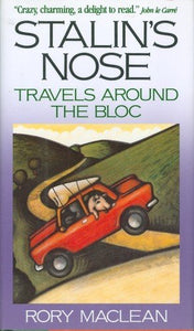 Stalin's Nose: Travels Around the Bloc 