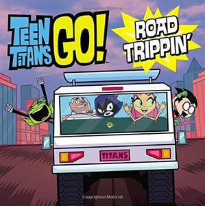 Teen Titans Go! (Tm): Road Trippin' 