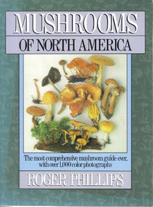 MUSHROOMS OF NORTH AMERICA: MOST COMPREHENSIVE MUSHROOM GUIDE EVER, WITH OVER 1,000 COLOR... 