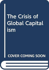 The Crisis of Global Capitalism 