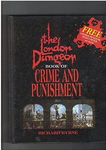 The London Dungeon Book of Crime and Punishment 