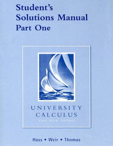 Student Solutions Manual Part 1 for University Calculus 