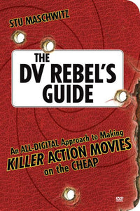 The DV Rebel's Guide 